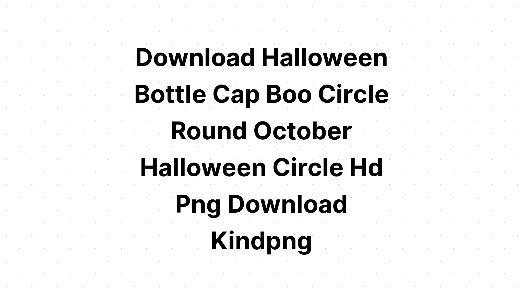 Download Cute Halloween Bottle Cap Images Circles SVG File